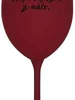 NÁS KRÁSNÝCH JE MÁLO. - bordo sklenice na víno 350 ml