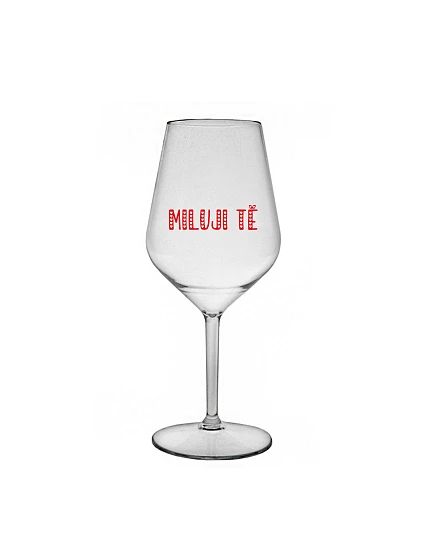 MILUJI TĚ - čirá nerozbitná sklenice na víno 470 ml