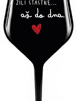 A ŽILI ŠŤASTNĚ AŽ DO DNA - černá nerozbitná sklenice na víno 470 ml