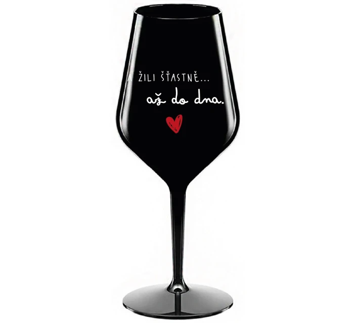 A ŽILI ŠŤASTNĚ AŽ DO DNA - černá nerozbitná sklenice na víno 470 ml