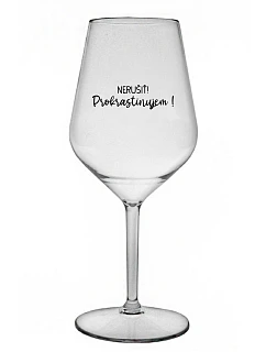 NERUŠIŤ! PROKRASTINUJEM! - priehľadný nerozbitný pohár na víno 470 ml