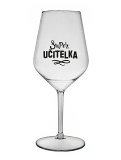 SUPER UČITELKA - čirá nerozbitná sklenice na víno 470 ml 