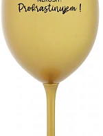 NERUŠIŤ! PROKRASTINUJEM! - zlatý pohár na víno 350 ml