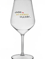 ...PRETOŽE BYŤ DOKONALÁ NIE JE PRDEL... - priehľadný nerozbitný pohár na víno 470 ml