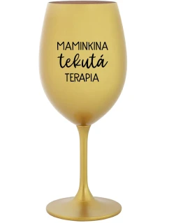 MAMINKINA TEKUTÁ TERAPIA - zlatý pohár na víno 350 ml
