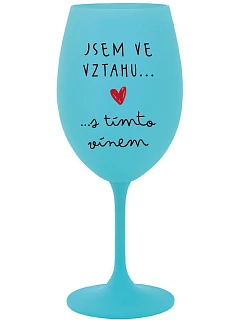 JSEM VE VZTAHU S TÍMTO VÍNEM - tyrkysová sklenice na víno 350 ml