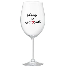 HLAVNE SA NEPOSRAŤ - priehľadný pohár na víno 350 ml HLAVNE SA NEPOSRAŤ - priehľadný pohár na víno 350 ml