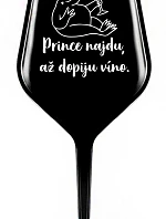 PRINCE NAJDU, AŽ DOPIJU VÍNO. - černá nerozbitná sklenice na víno 470 ml