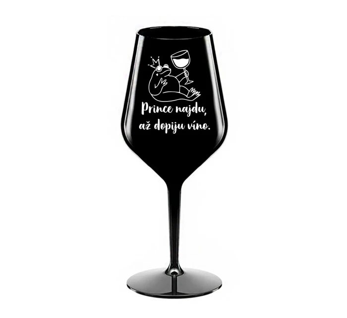 PRINCE NAJDU, AŽ DOPIJU VÍNO. - černá nerozbitná sklenice na víno 470 ml