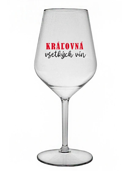 KRÁĽOVNÁ VŠETKÝCH VÍN - priehľadný nerozbitný pohár na víno 470 ml KRÁĽOVNÁ VŠETKÝCH VÍN - priehľadný nerozbitný pohár na víno 470 ml