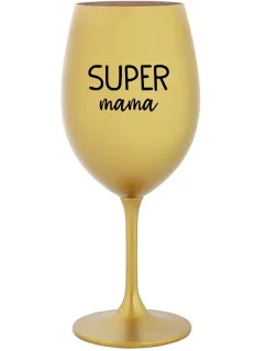SUPER MÁMA - zlatý pohár na víno 350 ml