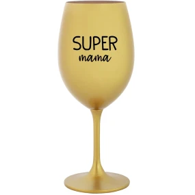 SUPER MÁMA - zlatý pohár na víno 350 ml SUPER MÁMA - zlatý pohár na víno 350 ml
