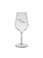 PROTOŽE BÝT CEO NENÍ PRDEL - čirá nerozbitná sklenice na víno 470 ml