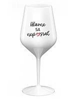 HLAVNE SA NEPOSRAŤ - biely nerozbitný pohár na víno 470 ml HLAVNE SA NEPOSRAŤ - biely nerozbitný pohár na víno 470 ml