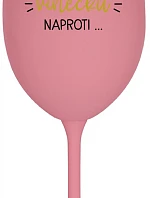 MUSÍM ÍSŤ TOMU VÍNEČKU NAPROTI... - ružový pohár na víno 350 ml