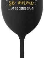 KDO NEPIJE SE MNOU...AŤ SE OŽERE SÁM! - černá sklenice na víno 350 ml