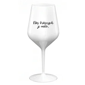 NÁS KRÁSNYCH JE MÁLO. - biely nerozbitný pohár na víno 470 ml NÁS KRÁSNYCH JE MÁLO. - biely nerozbitný pohár na víno 470 ml