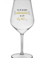 TO, ŽE NEJSEM ALKOHOLIK SE VÍ? VÍ, NO... - čirá nerozbitná sklenice na víno 470 ml