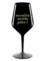 BÝTI MATKA JSOU NĚKDY JATKA! - černá nerozbitná sklenice na víno 470 ml