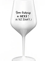 SOM KRÁSNY A SEXY! (A TIEŽ ŽENATÝ...) - biely nerozbitný pohár na víno 470 ml