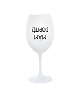 MÁM DOPITÉ! - biely pohár na víno 350 ml