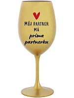 MŮJ PARTNER MÁ PRIMA PARTNERKU - zlatá sklenice na víno 350 ml