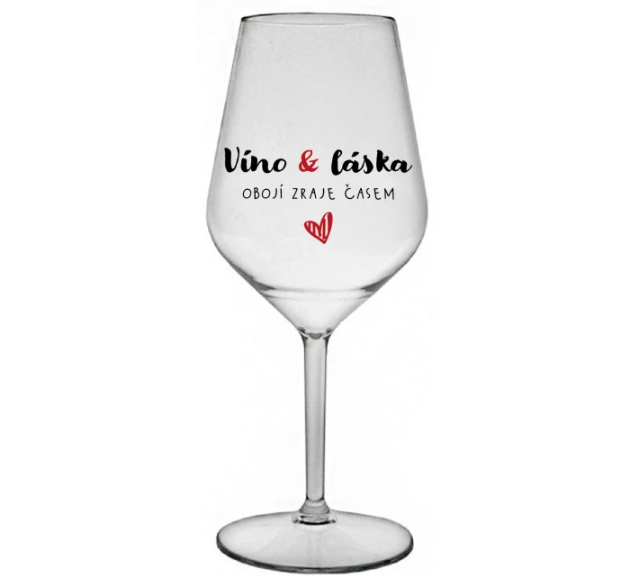 VÍNO A LÁSKA: OBOJÍ ZRAJE ČASEM - čirá nerozbitná sklenice na víno 470 ml VÍNO A LÁSKA: OBOJÍ ZRAJE ČASEM - čirá nerozbitná sklenice na víno 470 ml