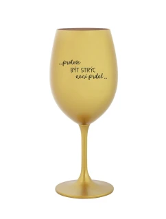 PROTOŽE BÝT STRÝC NENÍ PRDEL - zlatá sklenice na víno 350 ml