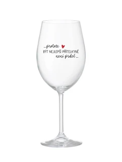 PROTOŽE BÝT NEJLEPŠÍ PŘÍTELKYNĚ NENÍ PRDEL - čirá sklenice na víno 350 ml