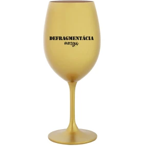 DEFRAGMENTÁCIA MOZGU - zlatý pohár na víno 350 ml