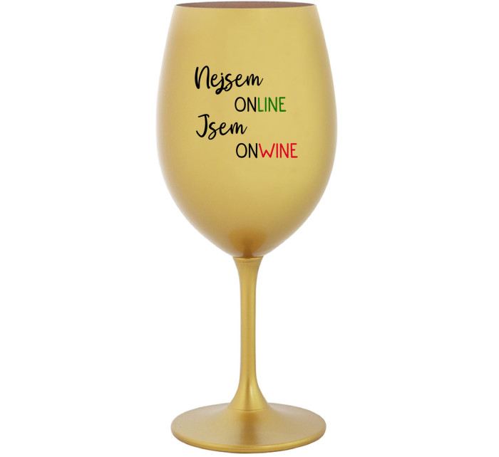 NEJSEM ONLINE JSEM ONWINE - zlatá sklenice na víno 350 ml