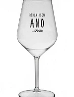 ŘEKLA JSEM ANO...VÍNU - čirá nerozbitná sklenice na víno 470 ml