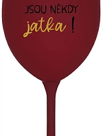BÝTI MATKA JSOU NĚKDY JATKA! - bordovy pohár na víno 350 ml