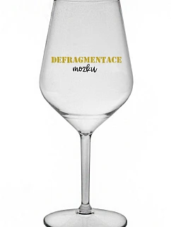 DEFRAGMENTACE MOZKU - čirá nerozbitná sklenice na víno 470 ml