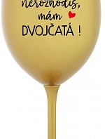 MŇA NEROZHODÍŠ, MÁM DVOJČATÁ! - zlatý pohár na víno 350 ml