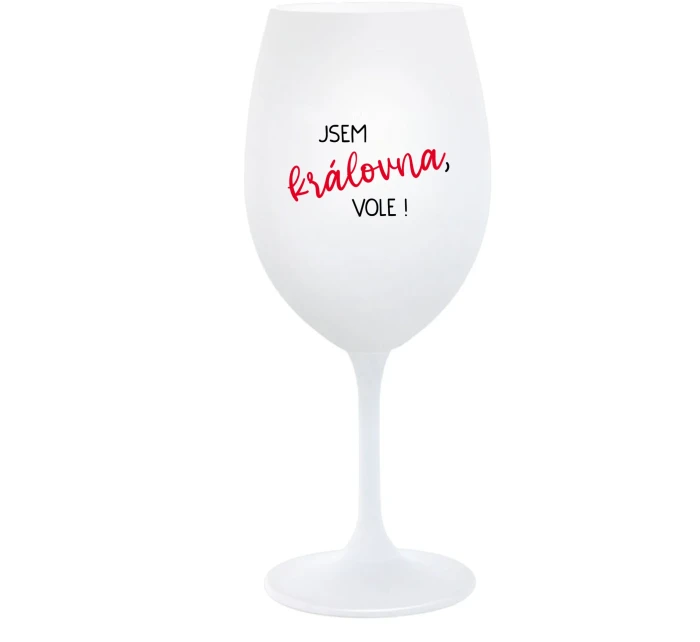 JSEM KRÁLOVNA, VOLE! - bílá  sklenice na víno 350 ml JSEM KRÁLOVNA, VOLE! - bílá  sklenice na víno 350 ml