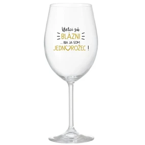 VŠETCI SÚ BLÁZNI...IBA JA SOM JEDNOROŽEC! - priehľadný pohár na víno 350 ml VŠETCI SÚ BLÁZNI...IBA JA SOM JEDNOROŽEC! - priehľadný pohár na víno 350 ml