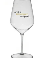...PROTOŽE BÝT DOKONALÝ NENÍ PRDEL... - čirá nerozbitná sklenice na víno 470 ml