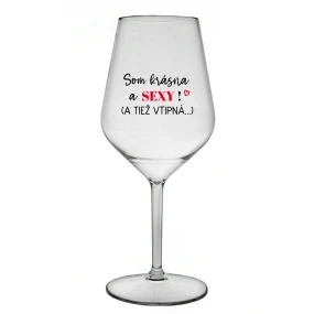 SOM KRÁSNA A SEXY! (A TIEŽ VTIPNÁ...) - priehľadný nerozbitný pohár na víno 470 ml SOM KRÁSNA A SEXY! (A TIEŽ VTIPNÁ...) - priehľadný nerozbitný pohár na víno 470 ml