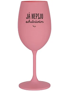 JÁ NEPIJU, OCHUTNÁVÁM - růžová sklenice na víno 350 ml