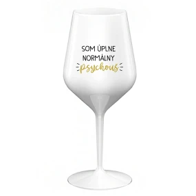 SOM ÚPLNE NORMÁLNY PSYCHOUŠ - biely nerozbitný pohár na víno 470 ml