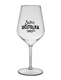 SUPER UČITELKA - čirá nerozbitná sklenice na víno 470 ml