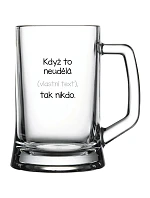 Personalizovaná pivní sklenice - když to nezvládne … tak nikdo Personalizovaná pivní sklenice - když to nezvládne … tak nikdo