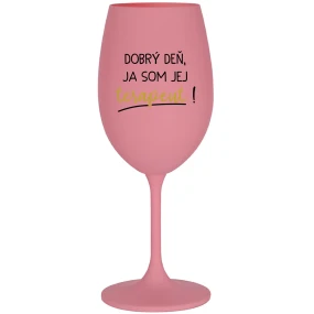 DOBRÝ DEŇ, JA SOM JEJ TERAPEUT! - ružový pohár na víno 350 ml DOBRÝ DEŇ, JA SOM JEJ TERAPEUT! - ružový pohár na víno 350 ml