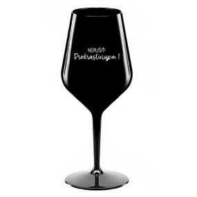 NERUŠIŤ! PROKRASTINUJEM! - černá nerozbitná sklenice na víno 470 ml