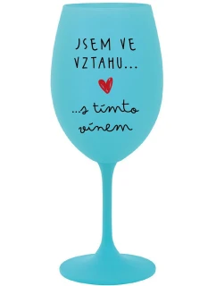 JSEM VE VZTAHU S TÍMTO VÍNEM - tyrkysová sklenice na víno 350 ml