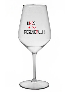 DNES SE REGENERUJI! - čirá nerozbitná sklenice na víno 470 ml