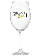 VÍNO JE NÁPOJ BOHŮ. JSEM BŮH! - čirá sklenice na víno 350 ml VÍNO JE NÁPOJ BOHŮ. JSEM BŮH! - čirá sklenice na víno 350 ml