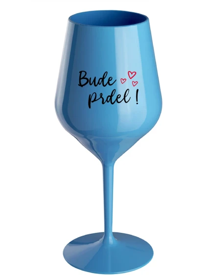BUDE PRDEL! - modrá nerozbitná sklenice na víno 470 ml