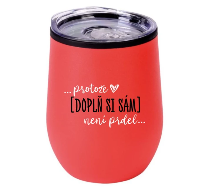 Personalizovaný termohrnek "bowl" - Protože [doplň si sám] není prdel